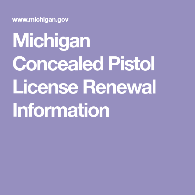 Michigan Concealed Pistol License Renewal Information Renew Pistol